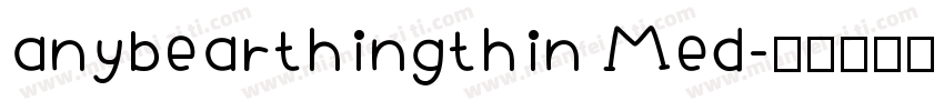 anybearthingthin Med字体转换